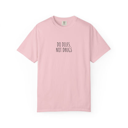 Do DILFs Not Drugs T-Shirt — Funny Pun Anti-Drug Graphic Tee