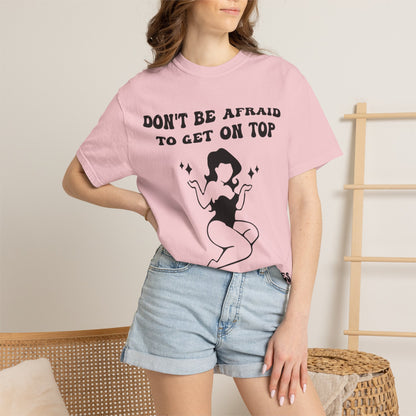 Graphic T-Shirt — "Don’t Be Afraid to Get on Top — If He Dies, He Dies" Vintage Pinup Tee