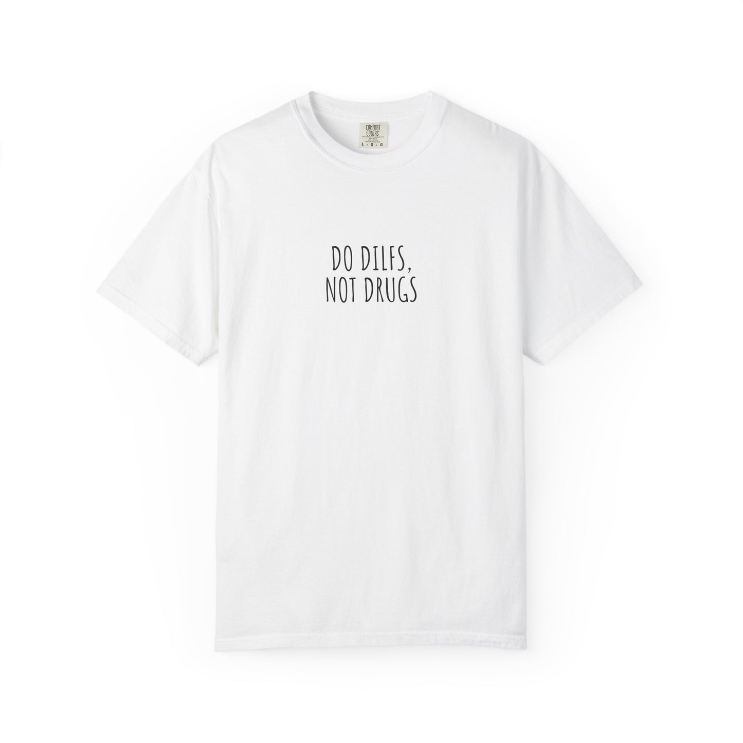 Do DILFs Not Drugs T-Shirt — Funny Pun Anti-Drug Graphic Tee