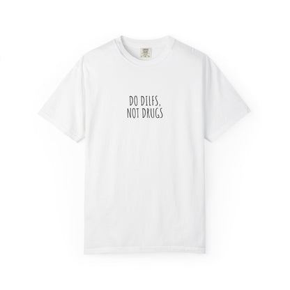 Do DILFs Not Drugs T-Shirt — Funny Pun Anti-Drug Graphic Tee