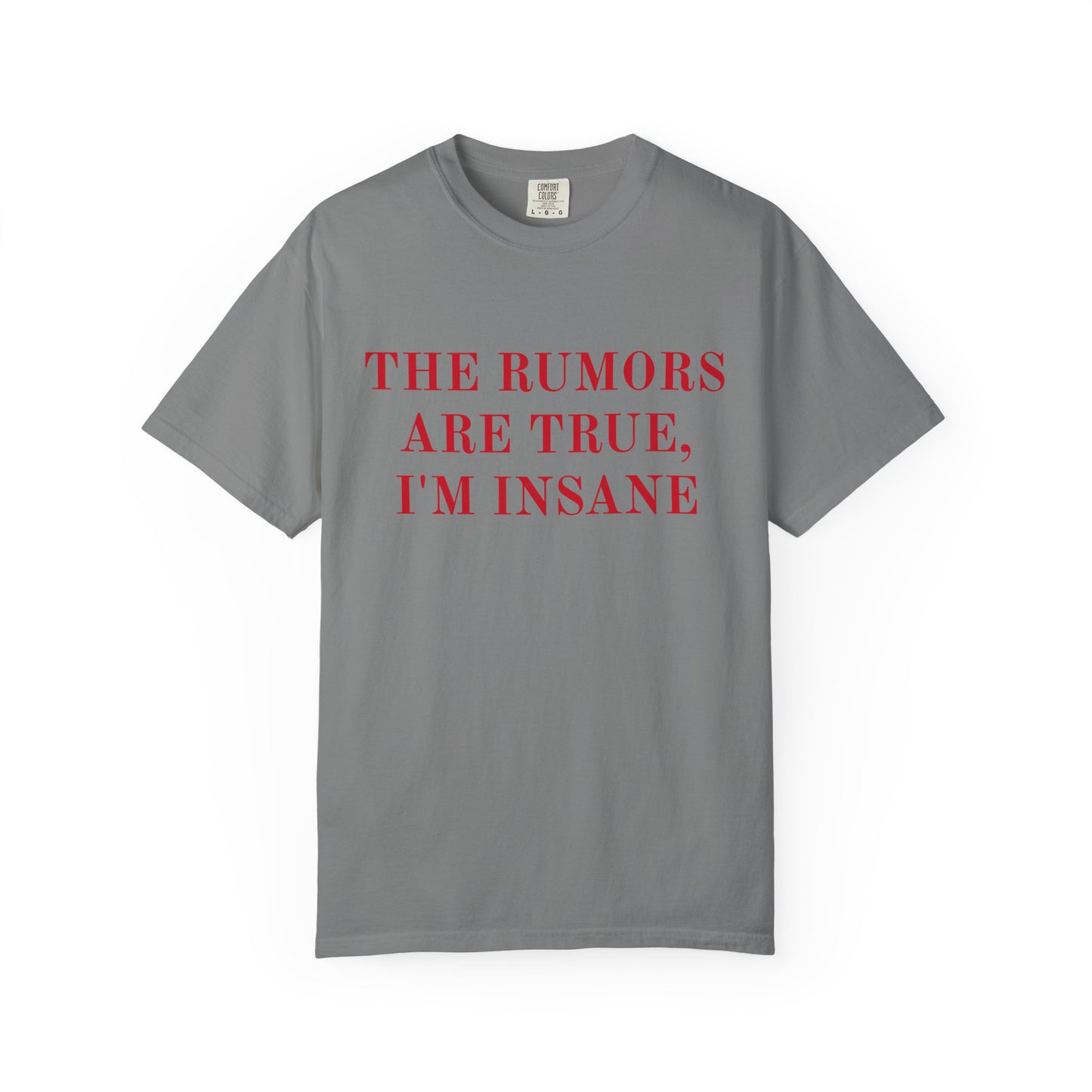 Graphic T-Shirt — “The Rumors Are True, I’m Insane” Red Lettering