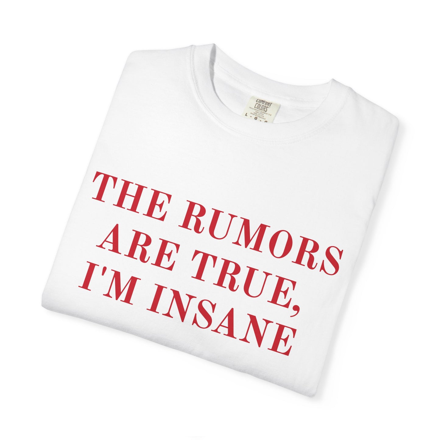 Graphic T-Shirt — “The Rumors Are True, I’m Insane” Red Lettering