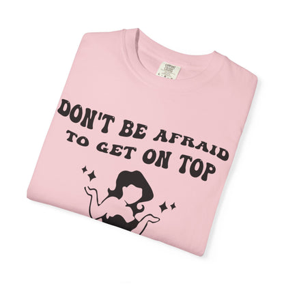 Graphic T-Shirt — "Don’t Be Afraid to Get on Top — If He Dies, He Dies" Vintage Pinup Tee