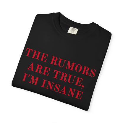 Graphic T-Shirt — “The Rumors Are True, I’m Insane” Red Lettering