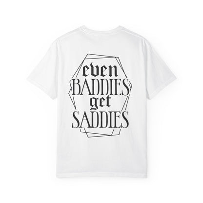 T-Shirt — "Even Baddies Get Saddies" Graphic Tee with Flame Heart
