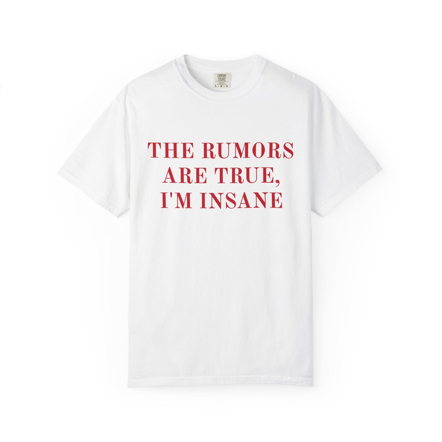 Graphic T-Shirt — “The Rumors Are True, I’m Insane” Red Lettering