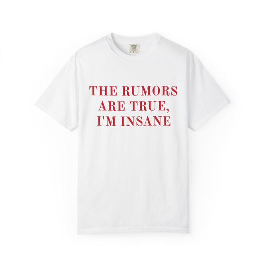 Graphic T-Shirt — “The Rumors Are True, I’m Insane” Red Lettering