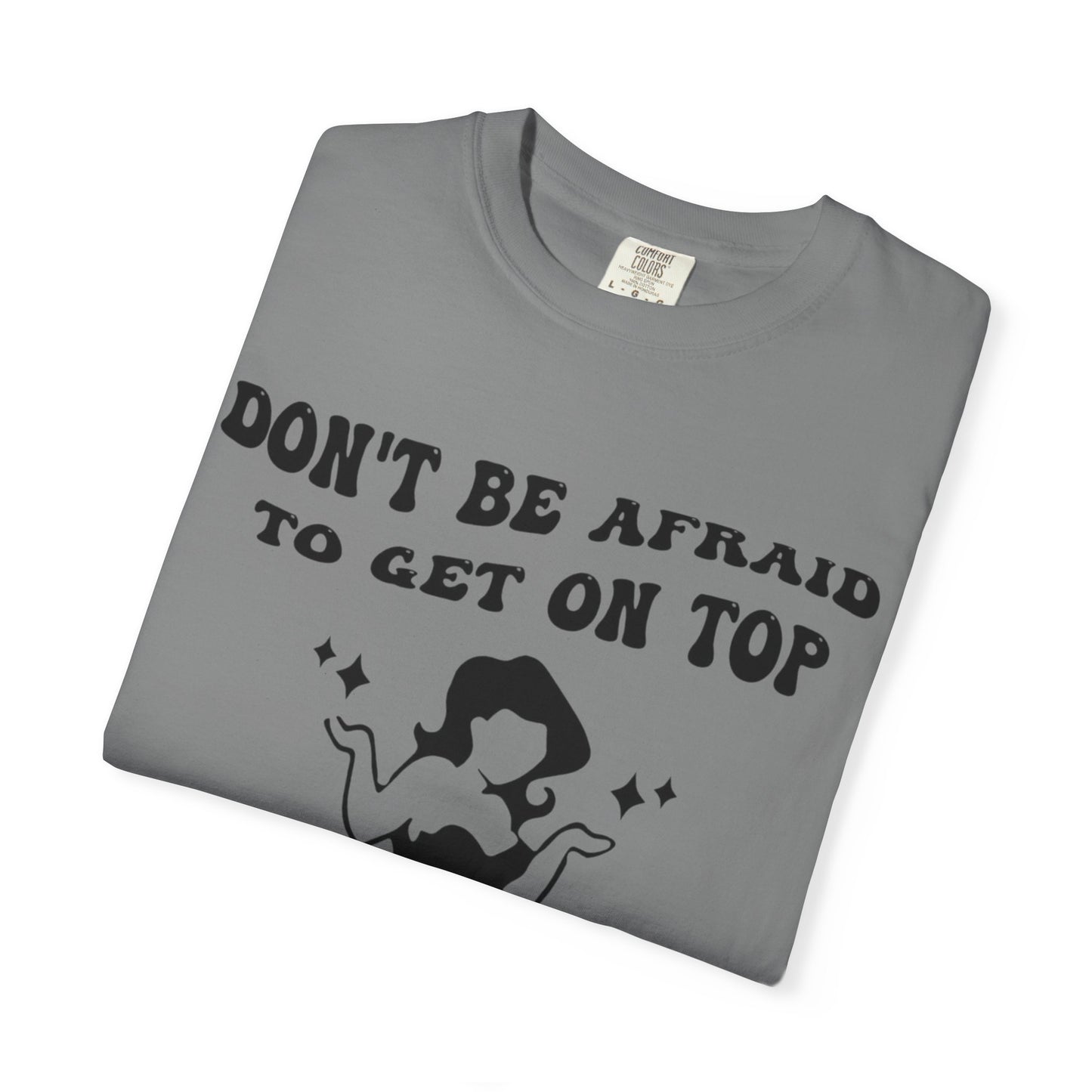 Graphic T-Shirt — "Don’t Be Afraid to Get on Top — If He Dies, He Dies" Vintage Pinup Tee