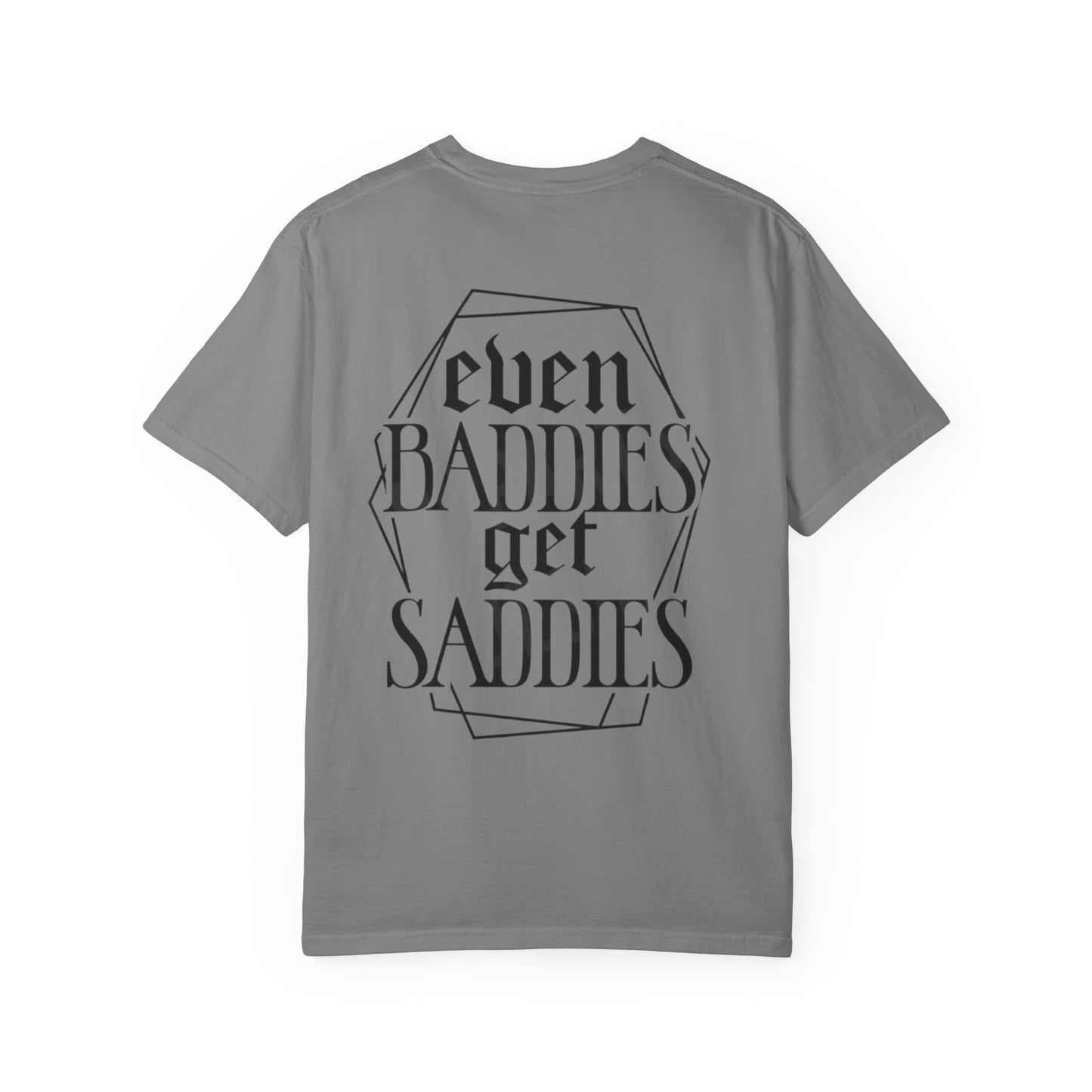 T-Shirt — "Even Baddies Get Saddies" Graphic Tee with Flame Heart