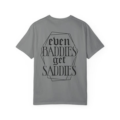 T-Shirt — "Even Baddies Get Saddies" Graphic Tee with Flame Heart