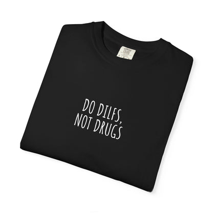 Do DILFs Not Drugs T-Shirt — Funny Pun Anti-Drug Graphic Tee