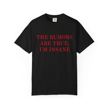 Graphic T-Shirt — “The Rumors Are True, I’m Insane” Red Lettering